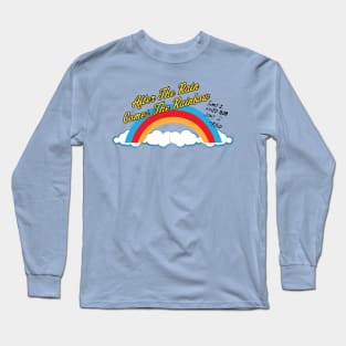 After the Rain Comes the Rainbow Long Sleeve T-Shirt